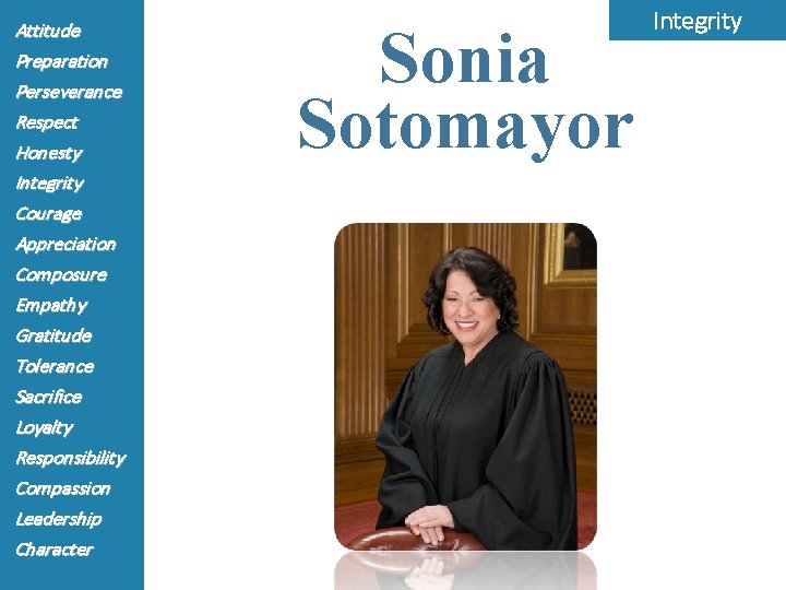 Attitude Preparation Perseverance Respect Honesty Integrity Courage Appreciation Composure Empathy Gratitude Tolerance Sacrifice Loyalty