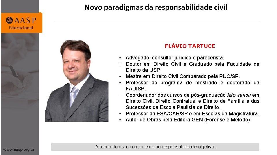 Novo paradigmas da responsabilidade civil FLÁVIO TARTUCE • Advogado, consultor jurídico e parecerista. •