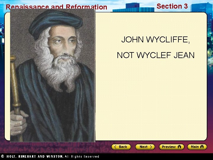 Renaissance and Reformation Section 3 JOHN WYCLIFFE, NOT WYCLEF JEAN 