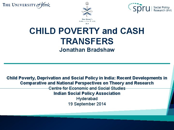 CHILD POVERTY and CASH TRANSFERS Jonathan Bradshaw Child Poverty, Deprivation and Social Policy in