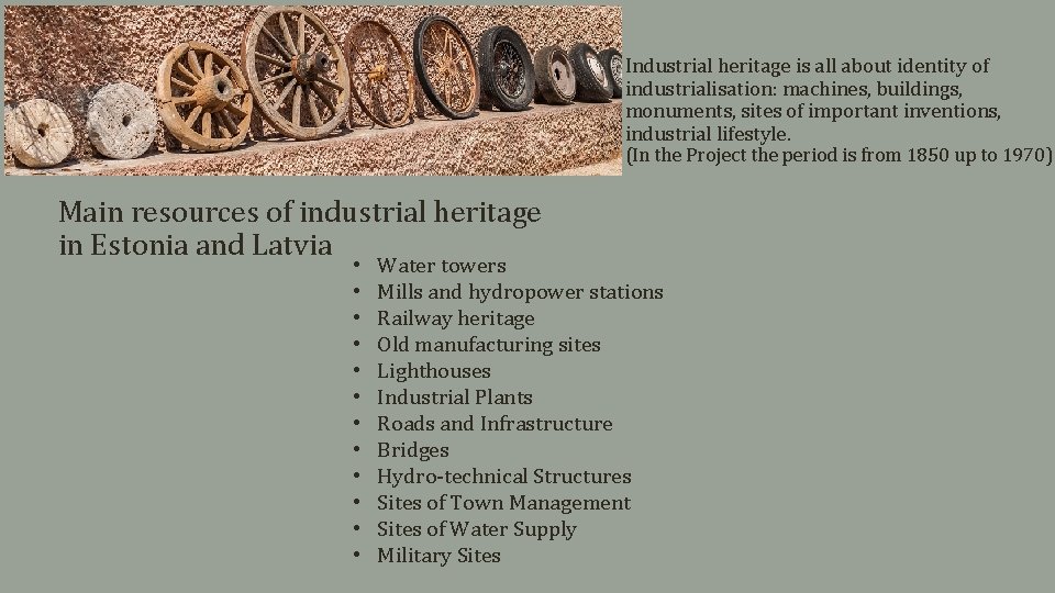 Industrial heritage is all about identity of industrialisation: machines, buildings, monuments, sites of important