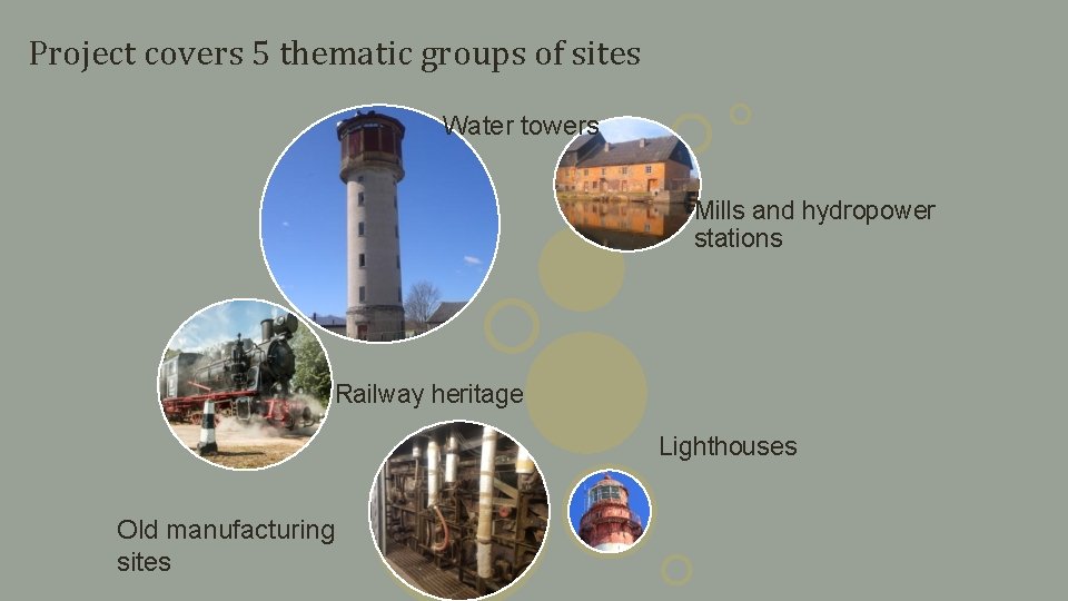Project covers 5 thematic groups of sites Water towers Mills and hydropower stations Railway