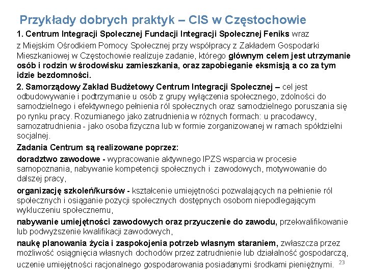 Przykłady dobrych praktyk – CIS w Częstochowie 1. Centrum Integracji Społecznej Fundacji Integracji Społecznej Przykłady dobrych praktyk – CIS w Częstochowie 1. Centrum Integracji Społecznej Fundacji Integracji Społecznej