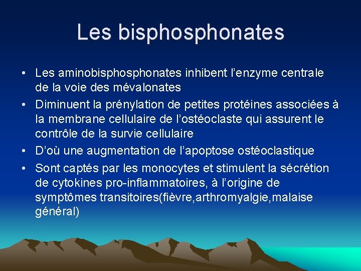 Les bisphonates • Les aminobisphonates inhibent l’enzyme centrale de la voie des mévalonates •