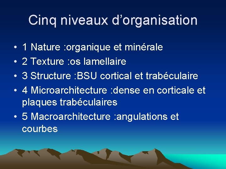 Cinq niveaux d’organisation • • 1 Nature : organique et minérale 2 Texture :