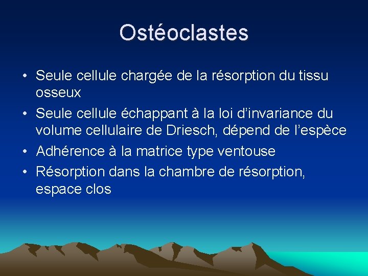 Ostéoclastes • Seule cellule chargée de la résorption du tissu osseux • Seule cellule