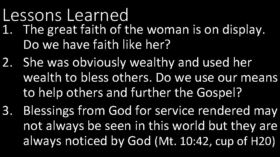 Lessons Learned 1. The great faith of the woman is on display. Do we