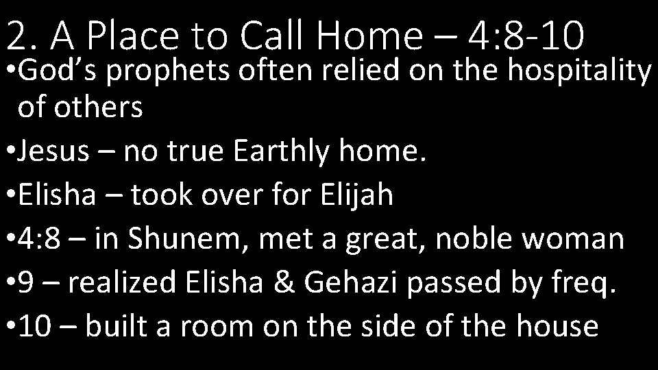 2. A Place to Call Home – 4: 8 -10 • God’s prophets often