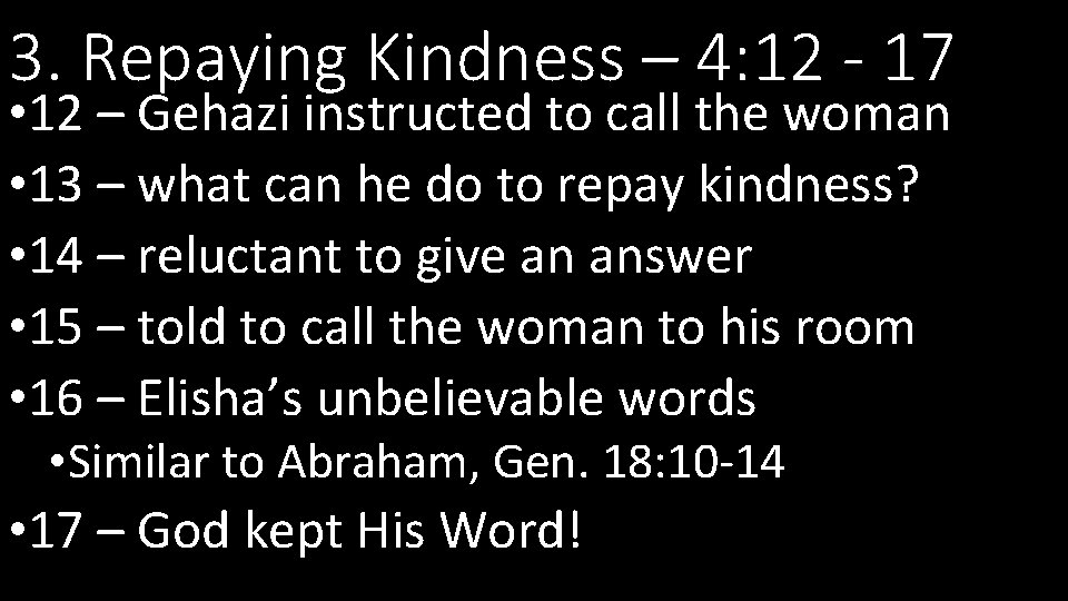 3. Repaying Kindness – 4: 12 - 17 • 12 – Gehazi instructed to