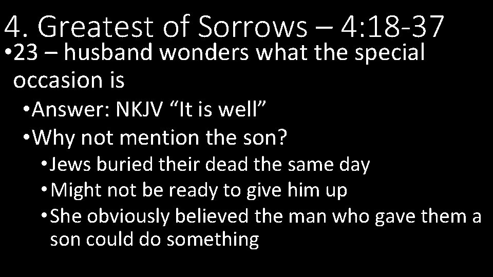 4. Greatest of Sorrows – 4: 18 -37 • 23 – husband wonders what