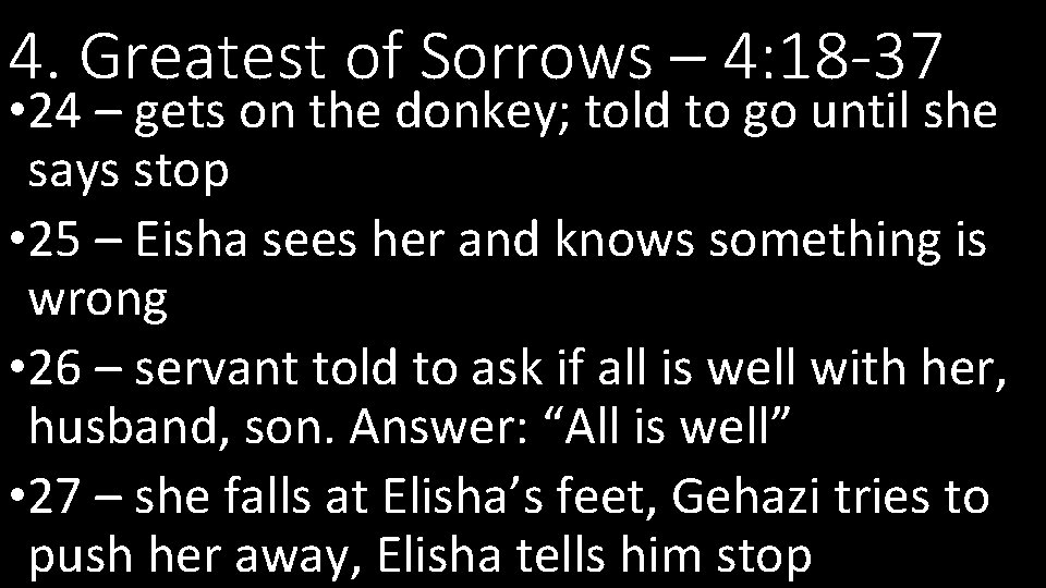 4. Greatest of Sorrows – 4: 18 -37 • 24 – gets on the