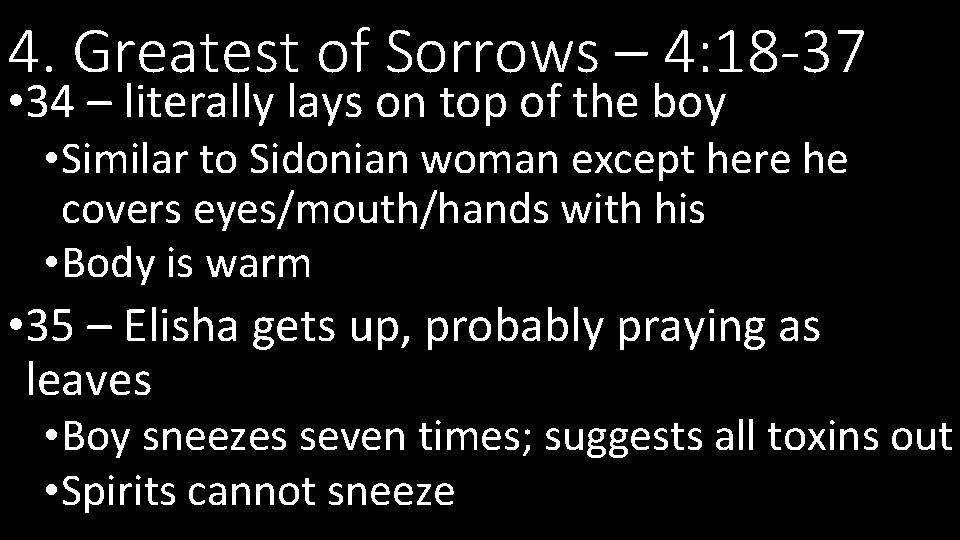 4. Greatest of Sorrows – 4: 18 -37 • 34 – literally lays on