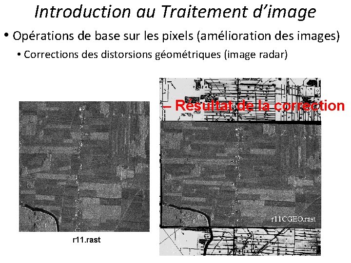 Introduction au Traitement d’image • Opérations de base sur les pixels (amélioration des images) Introduction au Traitement d’image • Opérations de base sur les pixels (amélioration des images)