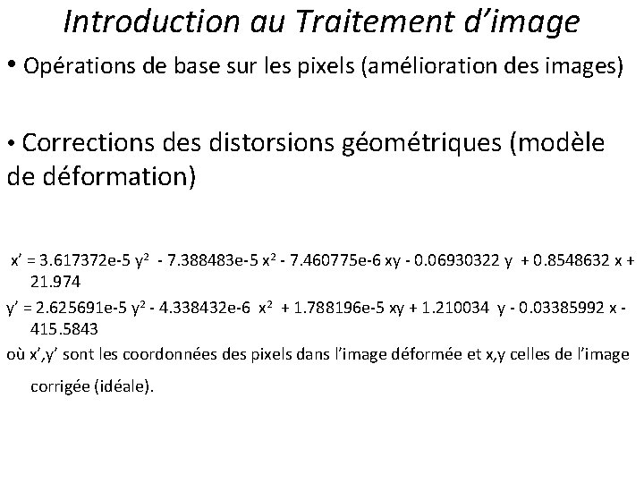 Introduction au Traitement d’image • Opérations de base sur les pixels (amélioration des images) Introduction au Traitement d’image • Opérations de base sur les pixels (amélioration des images)