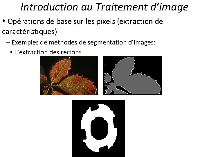 Introduction au Traitement d’image • Opérations de base sur les pixels (extraction de caractéristiques)