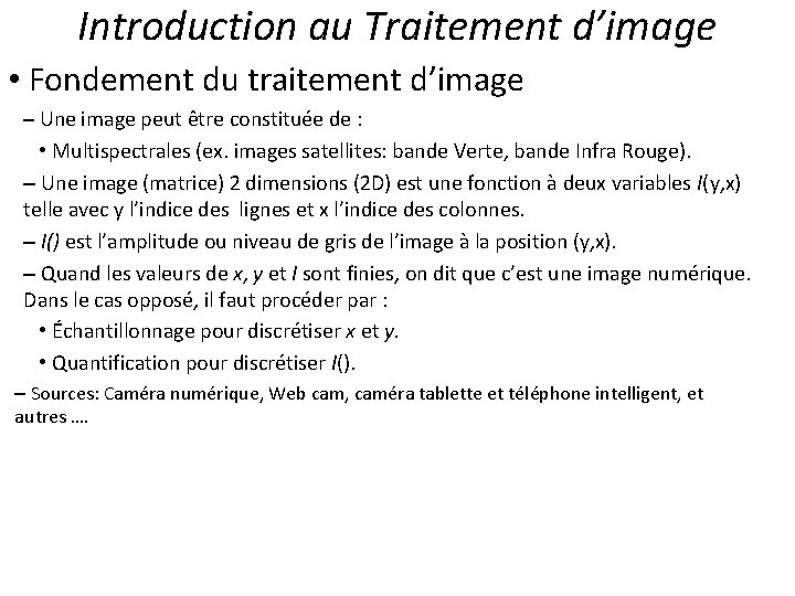 Introduction au Traitement d’image • Fondement du traitement d’image – Une image peut être