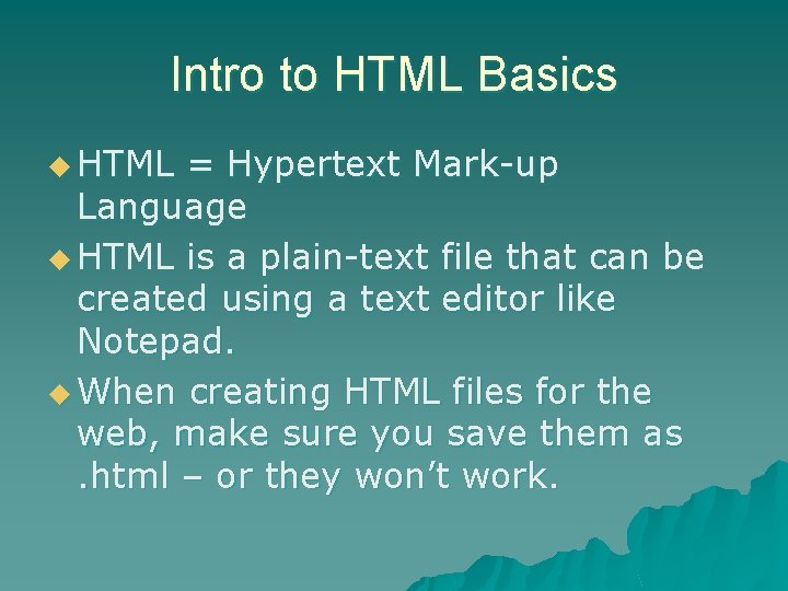 Intro to HTML Basics u HTML = Hypertext Mark-up Language u HTML is a