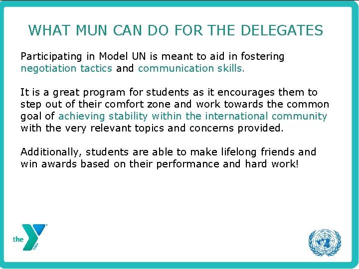 WHAT MUN CAN DO FOR THE DELEGATES Participating in Model UN is meant to