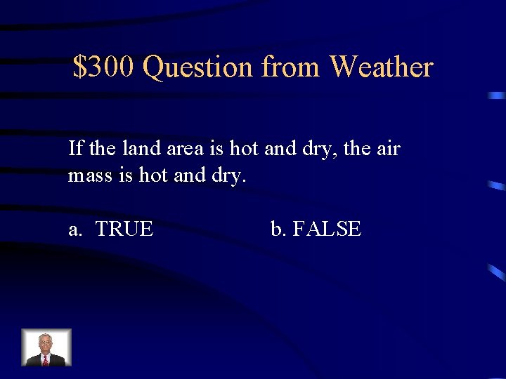 $300 Question from Weather If the land area is hot and dry, the air