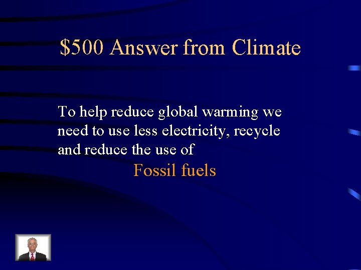 $500 Answer from Climate To help reduce global warming we need to use less