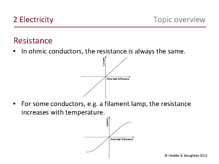 2 Electricity Topic overview Resistance • In ohmic conductors, the resistance is always the 2 Electricity Topic overview Resistance • In ohmic conductors, the resistance is always the