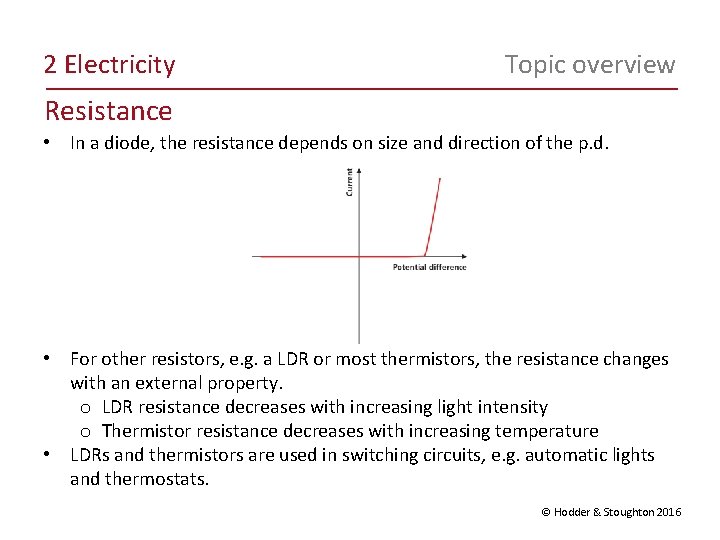 2 Electricity Topic overview Resistance • In a diode, the resistance depends on size 2 Electricity Topic overview Resistance • In a diode, the resistance depends on size