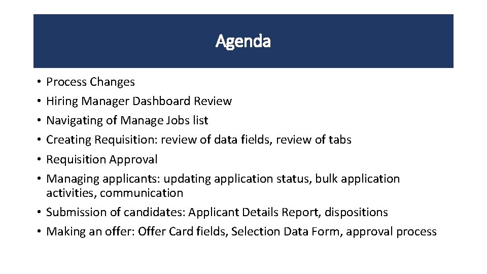 Agenda Process Changes Hiring Manager Dashboard Review Navigating of Manage Jobs list Creating Requisition: