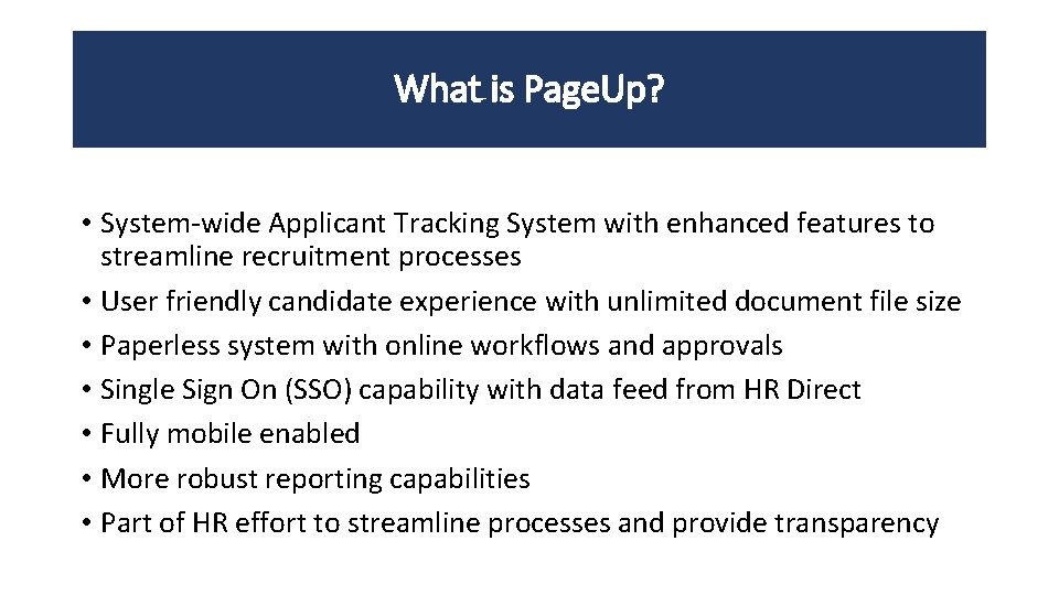 What is Page. Up? • System-wide Applicant Tracking System with enhanced features to streamline