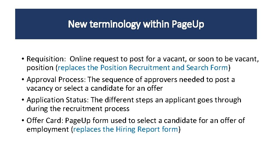 New terminology within Page. Up • Requisition: Online request to post for a vacant,