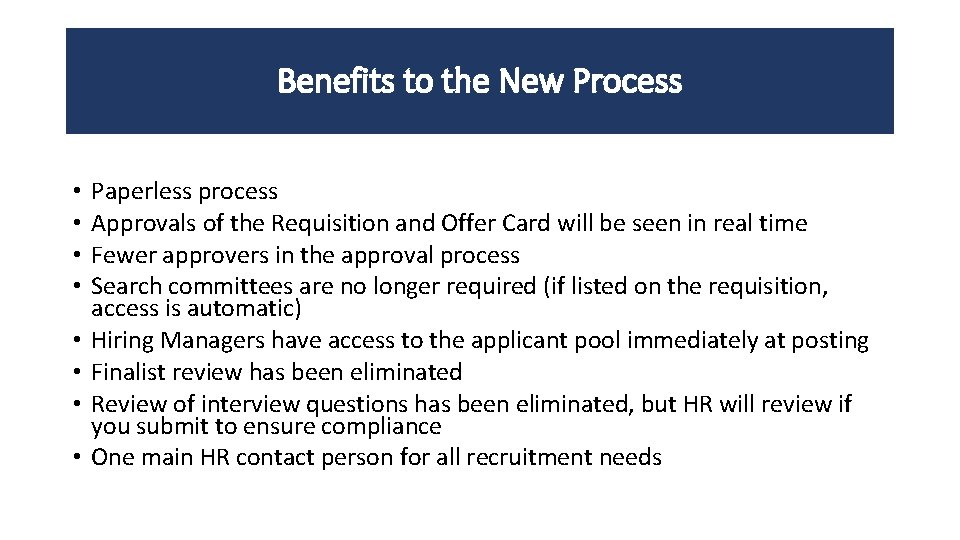Benefits to the New Process • • Paperless process Approvals of the Requisition and