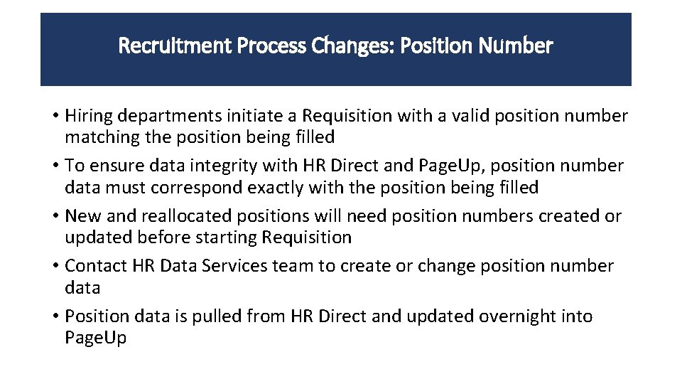 Recruitment Process Changes: Position Number • Hiring departments initiate a Requisition with a valid