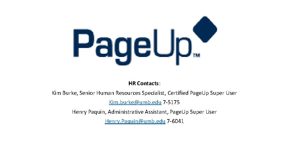 HR Contacts: Kim Burke, Senior Human Resources Specialist, Certified Page. Up Super User Kim.