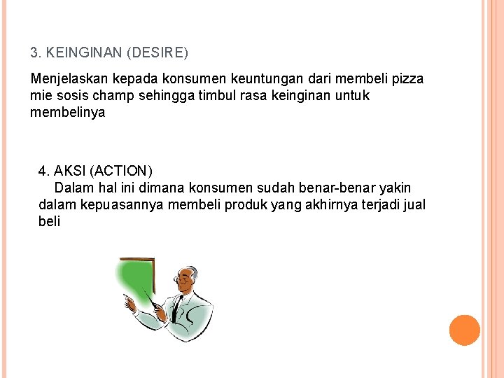 3. KEINGINAN (DESIRE) Menjelaskan kepada konsumen keuntungan dari membeli pizza mie sosis champ sehingga