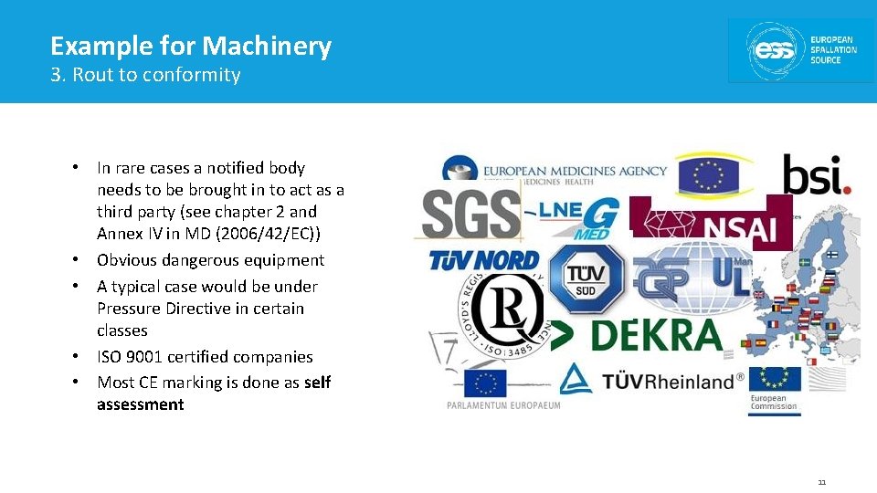 Example for Machinery 3. Rout to conformity • In rare cases a notified body