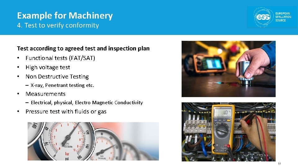 Example for Machinery 4. Test to verify conformity Test according to agreed test and