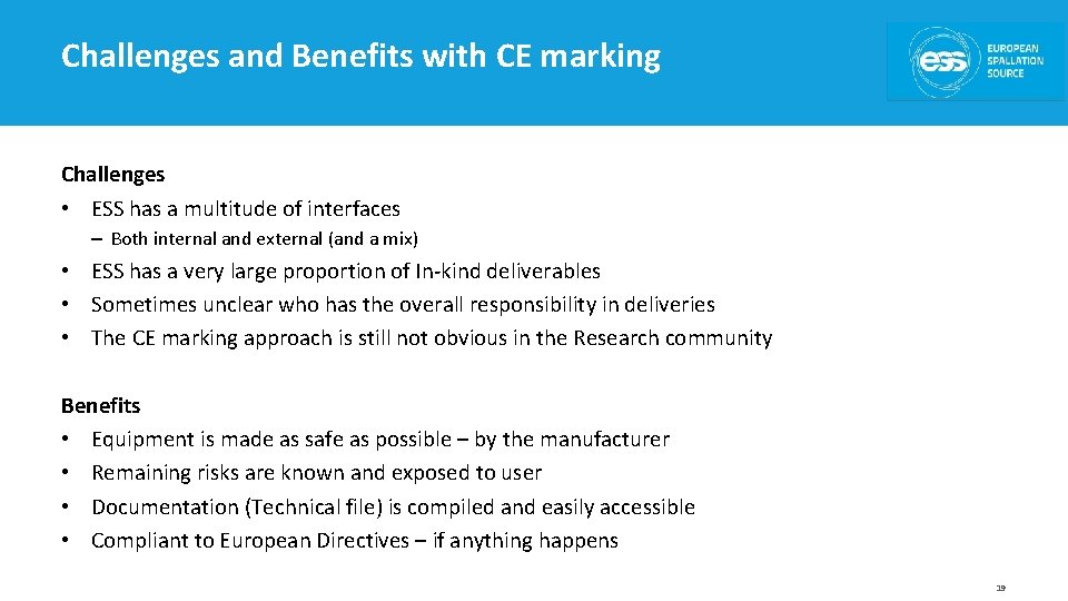 Challenges and Benefits with CE marking Challenges • ESS has a multitude of interfaces