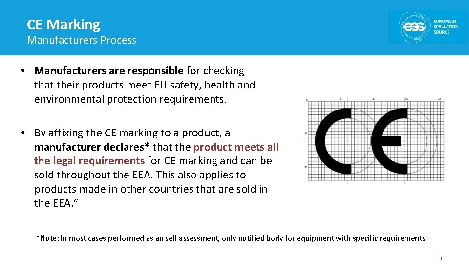 CE Marking Manufacturers Process • Manufacturers are responsible for checking that their products meet