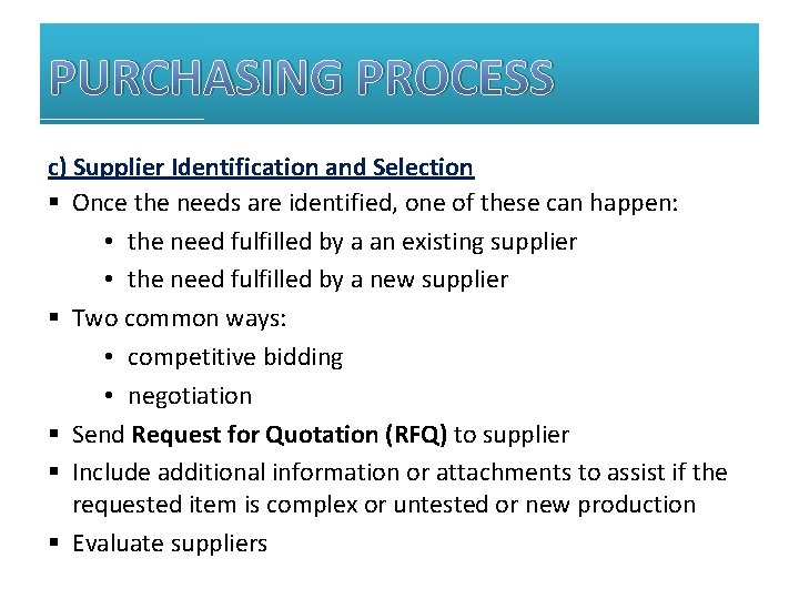 PURCHASING PROCESS c) Supplier Identification and Selection § Once the needs are identified, one