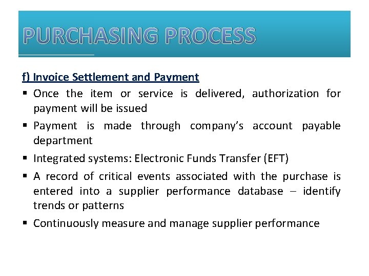 PURCHASING PROCESS f) Invoice Settlement and Payment § Once the item or service is