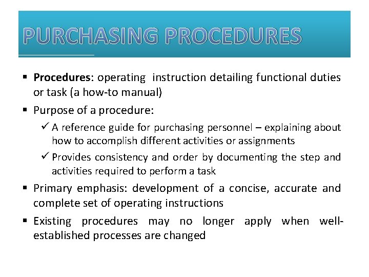 PURCHASING PROCEDURES § Procedures: operating instruction detailing functional duties or task (a how-to manual)