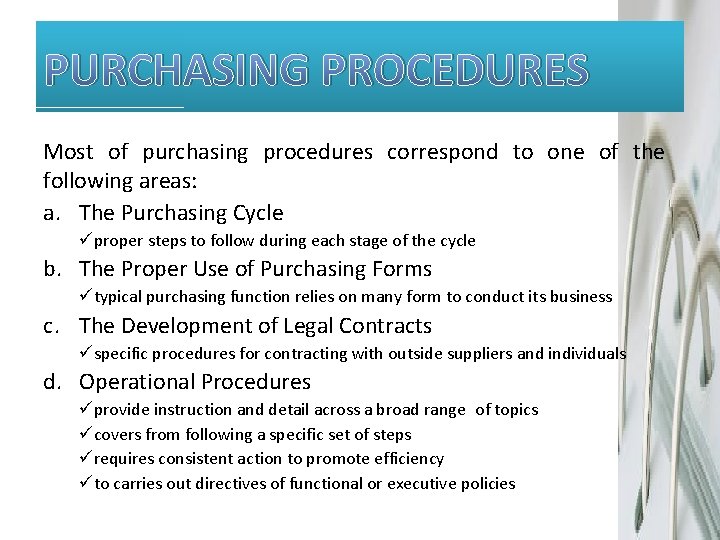 PURCHASING PROCEDURES Most of purchasing procedures correspond to one of the following areas: a.