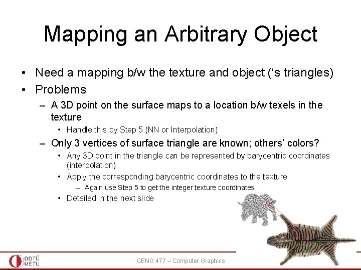 Mapping an Arbitrary Object • Need a mapping b/w the texture and object (‘s