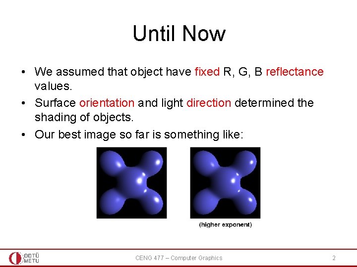Until Now • We assumed that object have fixed R, G, B reflectance values.