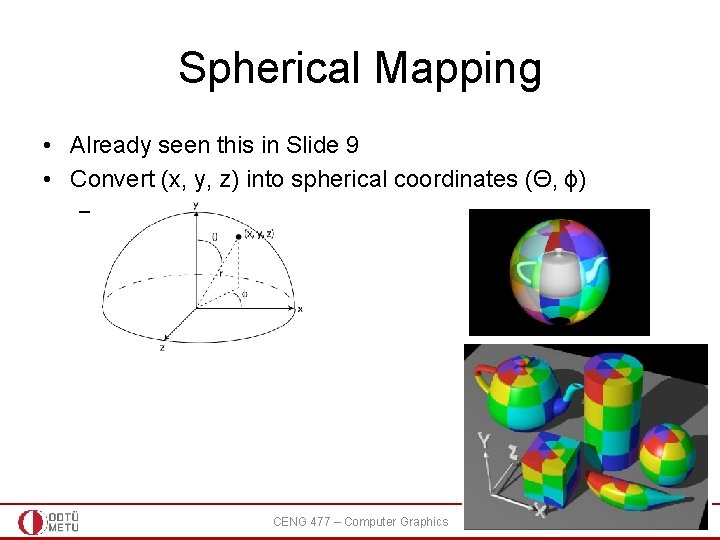 Spherical Mapping • Already seen this in Slide 9 • Convert (x, y, z)