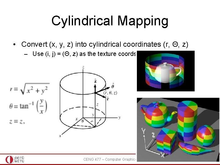 Cylindrical Mapping • Convert (x, y, z) into cylindrical coordinates (r, Θ, z) –