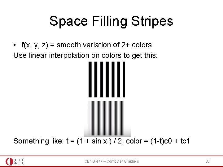 Space Filling Stripes • f(x, y, z) = smooth variation of 2+ colors Use