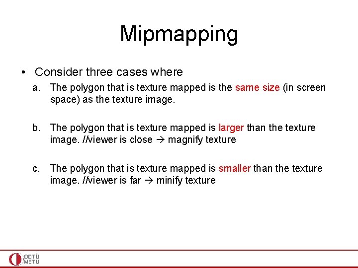 Mipmapping • Consider three cases where a. The polygon that is texture mapped is