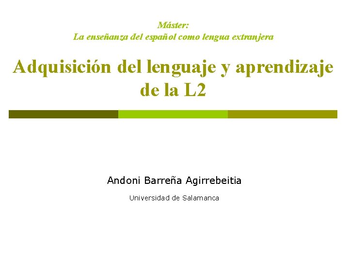Máster: La enseñanza del español como lengua extranjera Adquisición del lenguaje y aprendizaje de