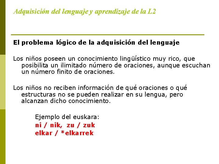 Adquisición del lenguaje y aprendizaje de la L 2 El problema lógico de la