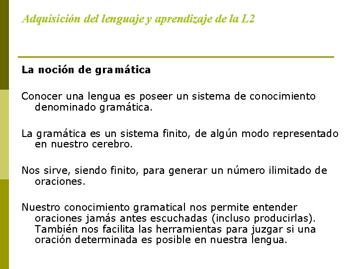 Adquisición del lenguaje y aprendizaje de la L 2 La noción de gramática Conocer